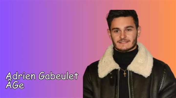 Adrien Gabeulet Age